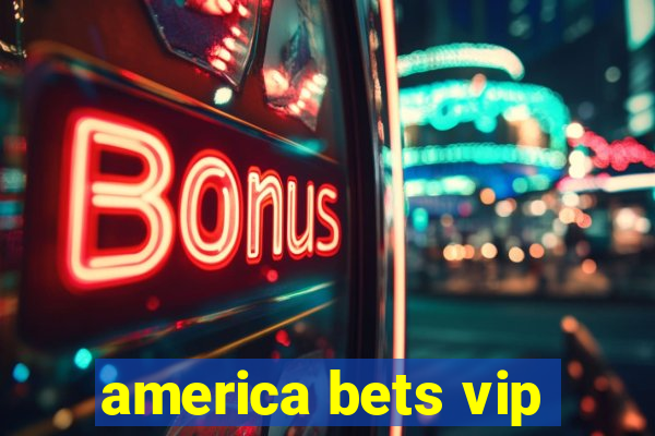 america bets vip